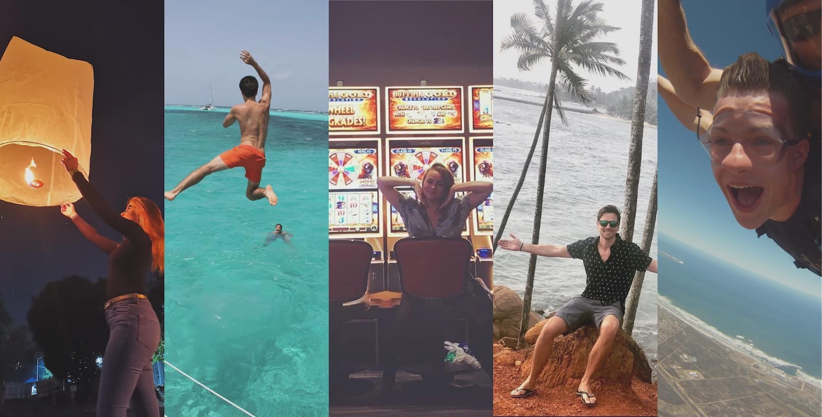 Abbi setting off a Chinese lantern, Callum jumping into some bright blue ocean water, Lisa looking very happy in a Las Vegas casino, Andrew chilling by some tropical palm trees, and Loic skydiving by the coast in South Africa